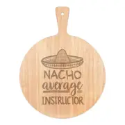 Nacho Average Instructor Pizza Board Paddle Wooden Best Favourite Awesome