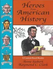 Heroes from American History: A Content-Based Reader by Anne Siebert, Raymond C