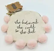 Mud Pie Canvas Zippered Pouch "She Believed She Could So She Did"