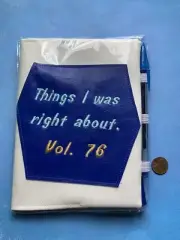 Notebook Cover Pen New "Things I was right about. Vol. 76" embr white 5 x 7