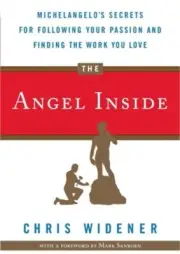The Angel Inside: Michelangelo's Secrets for Following Your Passion and Finding