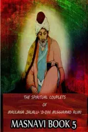 The Spiritual Couplets Of Maulana Jalalu-'D-Dln Muhammad Rumi Masnavi Book 5 by