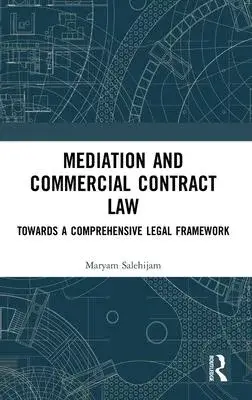 Mediation and Commercial Contract Law: Towards a Comprehensive Legal Framework