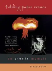 Folding Paper Cranes : An Atomic Memoir by Leonard Bird Paperback New Sealed