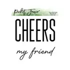 Picket Fence Studios Cheers my Friend Word Die Set*