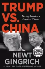 Trump vs. China: Facing America's Greatest Threat by Gingrich, Newt in New