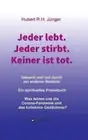 Jeder lebt. Jeder stirbt. Keiner ist tot.: Gesund und heil durch ein anderes