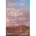 SHOW ME YOUR GLORY