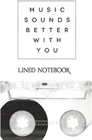 Lined Notebook: Contains All Fun Music Calendar Sounds Sketch Better Garden With Online You Personal Notebooks Components Size: 6" X 9" Format 110 Pages To Track