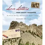 LOVE LETTERS FROM MOUNT RUSHMORE: THE STORY OF A MARRIAGE, A MONUMENT, AND A MOMENT IN HISTORY