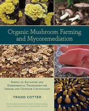 Organic Mushroom Farming And Mycoremediation by Tradd Cotter Paperback Book