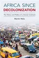 Africa since Decolonization：The History and Politics of a Diverse Continent