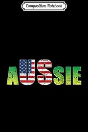 Composition Notebook: Australia United States Aussie America Lover Gift Idea Journal/Notebook Blank Lined Ruled 6x9 100 Pages