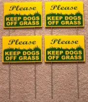 4 PLEASE KEEP DOGS OFF GRASS 6"X9" Plastic Coroplast Signs w/ Stakes g/y