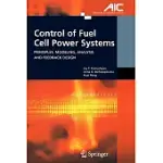 CONTROL OF FUEL CELL POWER SYSTEMS: PRINCIPLES, MODELING, ANALYSIS AND FEEDBACK DESIGN