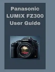Panasonic LUMIX FZ300 User Guide