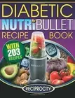 NEW NutriBullet Diabetic Recipe Book: 203 NutriBullet Diabetic Recipes Paperback