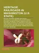 Heritage Railroads in Washington (U.s. State): Mount Rainier Scenic Railroad, Woodinville Subdivision, Northwest Railway Museum, Pend Oreille Valley Railroad, Chehalisentralia Railroad, Chelatchi