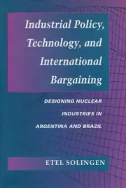 Industrial Policy, Technology, and International Bargaining: Designing Nuclear I