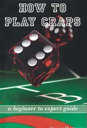 CRAPS: HOW TO PLAY CRAPS: A BEGINNER TO EXPERT GUIDE