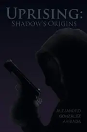 Uprising: Shadow's Origins