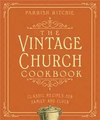 在飛比找三民網路書店優惠-The Vintage Church Cookbook ― 