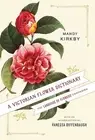 A Victorian Flower Dictionary Language Flowers Companion by Kirkby Mandy