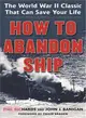 How to Abandon Ship ─ The World War II Classic That Can Save Your Life