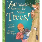 YOU WOULDN'T WANT TO LIVE WITHOUT TREES!/JIM PIPE【三民網路書店】