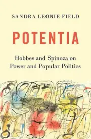 Potentia: Hobbes and Spinoza on Power and Popular Politics by Sandra Leonie Fiel