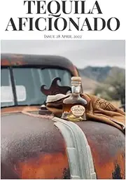 Tequila Aficionado Magazine, April 2022: 28