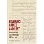 FREEDOMS GAINED AND LOST: RECONSTRUCTION AND ITS MEANINGS 150 YEARS LATER