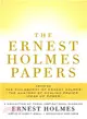 The Ernest Holmes Papers ─ A Collection of Three Inspirational Classics