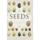 The Triumph of Seeds: How Grains, Nuts, Kernels, Pulses, & Pips Conquered the Plant Kingdom and Shaped Human History