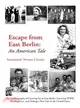 Escape from East Berlin ─ An American Tale