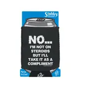 Gym Swps No Im Not On Steroids But Compliment - Funny Novelty Stubby Holder With Base