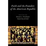 FAITH AND THE FOUNDERS OF THE AMERICAN REPUBLIC