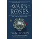 The Wars of the Roses: The Fall of the Plantagenets and the Rise of the Tudors