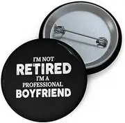 [Teegarb Letter Blanket] Funny Pinback Button Pin Badge Saying I'm Not Retired I'm Professional Boyfriend Sassy Novelty Women Men Sayings