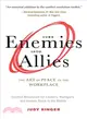 Turn Enemies into Allies ― The Art of Peace in the Workplace Conflict Resolution for Leaders, Managers, and Anyone Stuck in the Middle