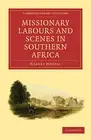 Missionary Labours and Scenes in Southern Africa Moffat Paperback 9781108007948