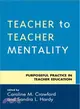 Teacher to Teacher Mentality ― Purposeful Practice in Teacher Education