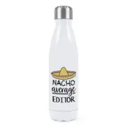 Nacho Average Editor Double Wall Water Bottle Worlds Best Funny Awesome
