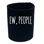 Ew People - Funny Novelty Stubby Holder