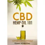 CBD HEMP OIL 101: THE ESSENTIAL BEGINNER?S GUIDE TO CBD AND HEMP OIL TO IMPROVE HEALTH, REDUCE PAIN AND ANXIETY, AND CURE ILLNES