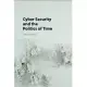 Cyber Security and the Politics of Time