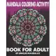 Mandala Coloring Activity Book For Adult 49 Unique Mandalas: Stress Relieving Mandala Designs for Adults Relaxation