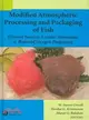 MODIFIED ATMOSPHERIC PROCESSING AND PACKAGING OF FISH: FILTERED SMOKES, CARBON MONOXIDE, AND REDUCED OXYGEN PACKAGING