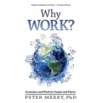 WHY WORK?: ECONOMICS AND WORK FOR PEOPLE AND PLANET