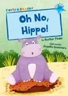 Oh No, Hippo!: (Blue Early Reader) by Heather Pindar [Paperback]